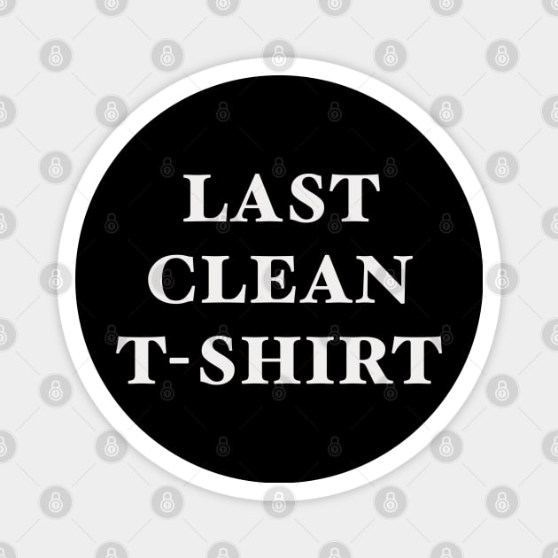 Last clean t Shirt Magnet by SAN ART STUDIO 